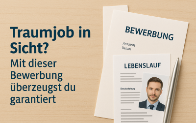 Traumjob in Sicht? Mit dieser Bewerbung überzeugst du garantiert – Schritt für Schritt zur perfekten Unterlage