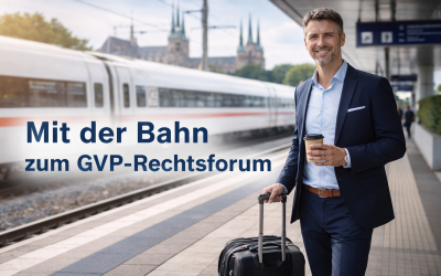 Mit der Bahn zum GVP-Rechtsforum: Warum unser CEO heute nach Erfurt reist